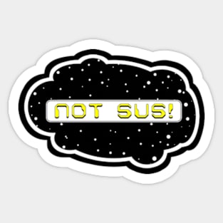 Yellow Not Sus! (Variant - Other colors in collection in shop) Sticker